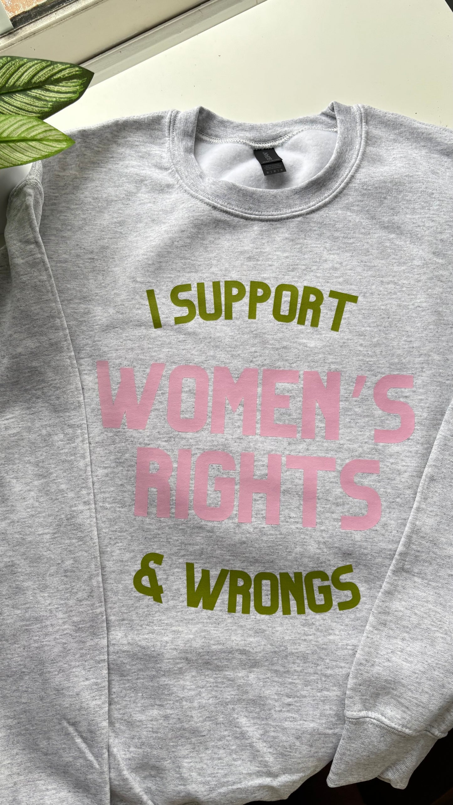 I Support Women’s Rights & Wrongs Sweatshirt - Pink + Green