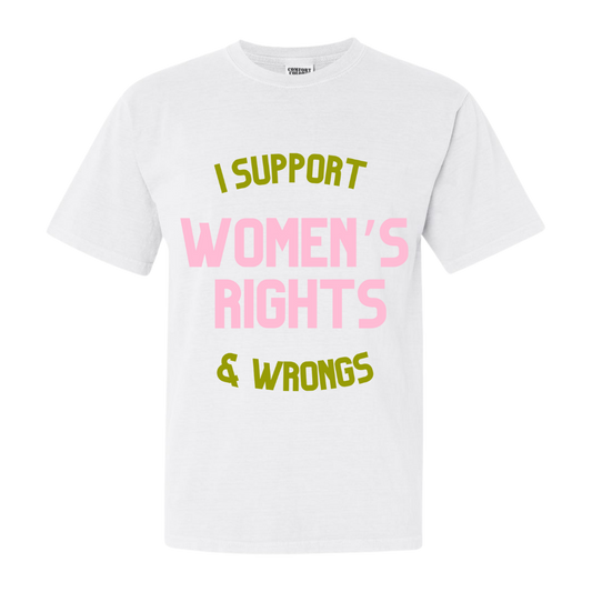 I Support Women’s Rights & Wrongs Shirt