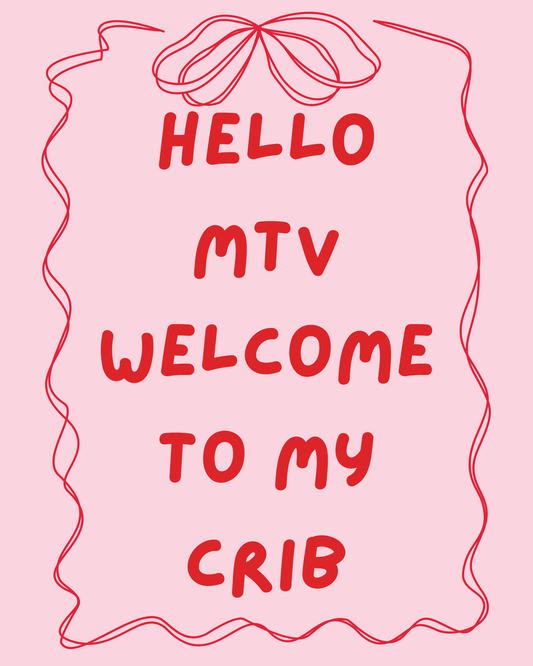 Hello MTV Welcome To My Crib 8 x 10 Print