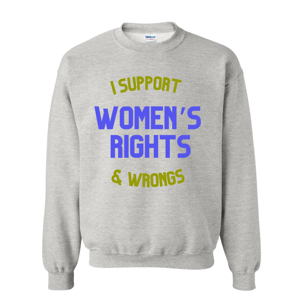 I Support Women’s Rights & Wrongs Sweatshirt - Blue + Green