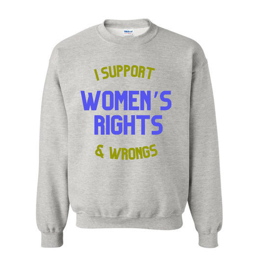 I Support Women’s Rights & Wrongs Sweatshirt - Blue + Green