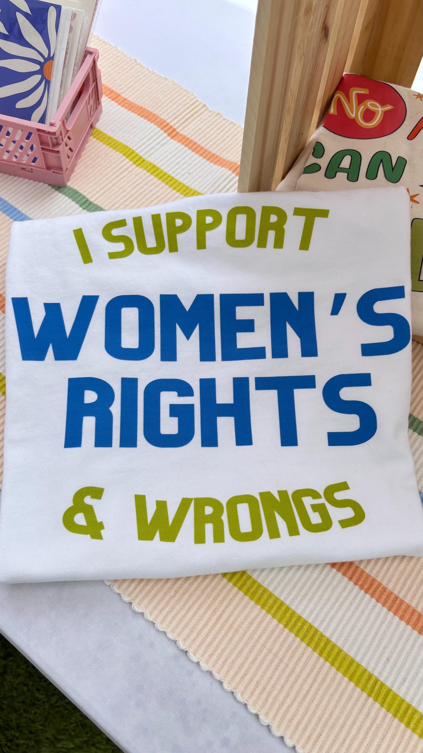 I Support Women’s Rights & Wrongs Shirt