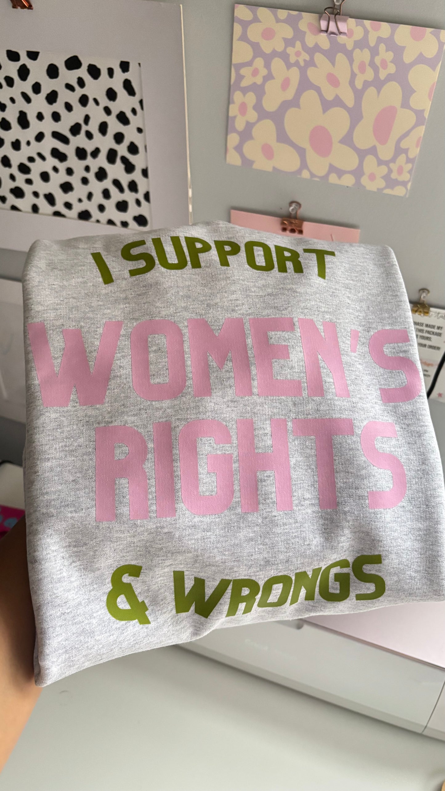 I Support Women’s Rights & Wrongs Sweatshirt - Pink + Green
