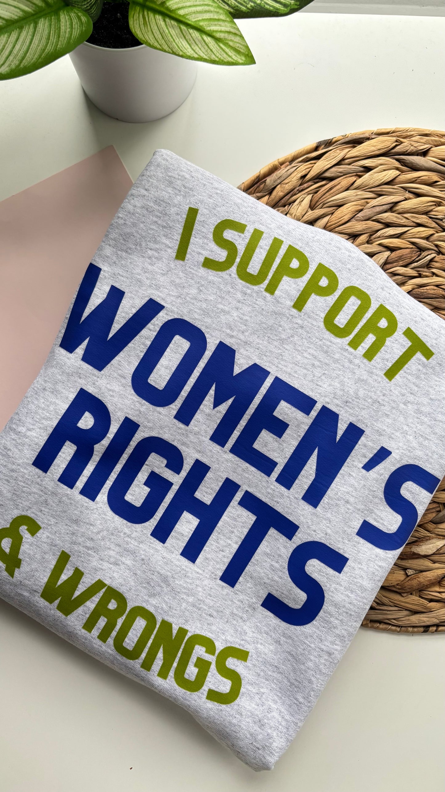 I Support Women’s Rights & Wrongs Sweatshirt - Blue + Green