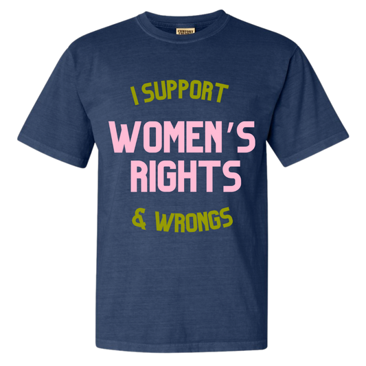 I Support Women’s Rights & Wrongs Shirt - Navy