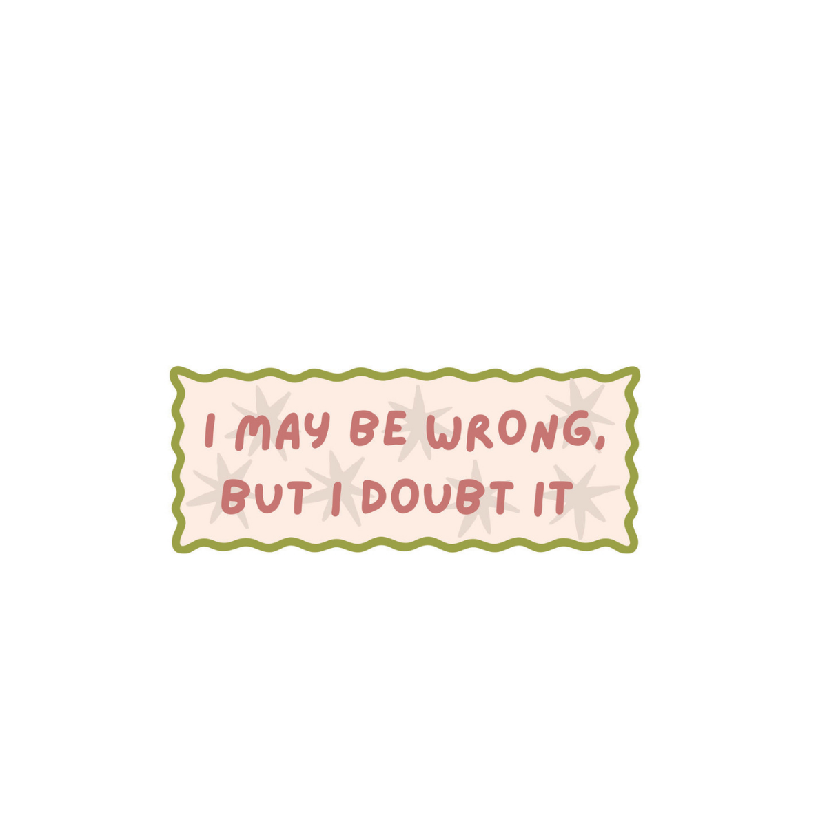 I May Be Wrong Sticker