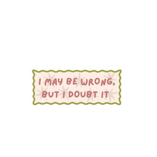 I May Be Wrong Sticker