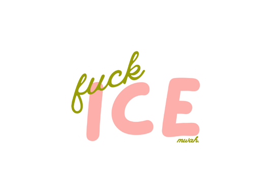 Fuck Ice -Pink + Green