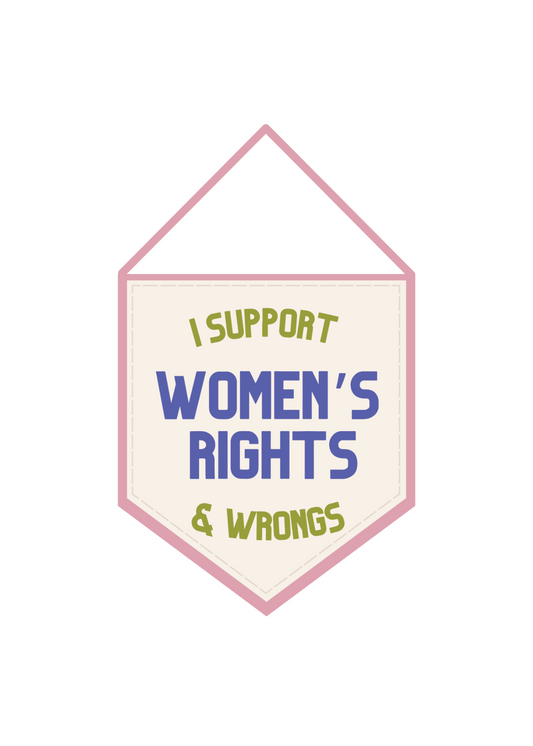 I Support Women's Rights & Wrongs Sticker
